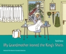 Image for My grandmother ironed the king&#39;s shirts