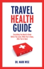 Image for Travel health guide: everything you need to know before you leave, while you&#39;re away, after you&#39;re back