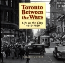 Image for Toronto Between the Wars: Life in the City 1919-1939