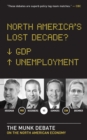 Image for North America&#39;s Lost Decade? : The Munk Debate on the North American Economy