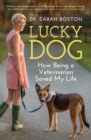 Image for Lucky Dog : How Being a Veterinarian Saved My Life