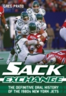 Image for Sack Exchange: The Definitive Oral History of the 1980S New York Jets