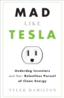 Image for Mad Like Tesla: Underdog Inventors and the Relentless Pursuit of Clean Energy
