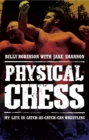 Image for Physical chess: my life in catch-as-catch-can wrestling