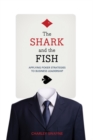 Image for The Shark and the Fish: Applying Poker Strategies to Business Leadership