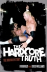 Image for The hardcore truth: the Bob Holly story