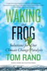 Image for Waking the frog: solutions for our climate change paralysis
