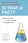 Image for Is that a fact?: frauds, quacks, and the real science of everyday life