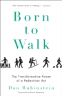 Image for Born to Walk: The Transformative Power of a Pedestrian Act