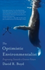 Image for The optimistic environmentalist: progressing toward a greener future