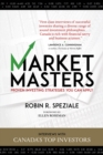Image for Market Masters: Interviews with Canada&#39;s Top Investors - Proven Investing Strategies You Can Apply