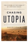 Image for Chasing Utopia: The Future of the Kibbutz in a Divided Israel