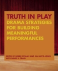 Image for Truth in Play : Drama Strategies for Building Meaningful Performances
