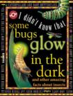 Image for Some Bugs Glow in the Dark