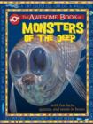 Image for The awesome book of monsters of the deep  : with fun facts, quizzes and zoom-in boxes