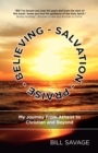 Image for Believing - Salvation - Praise : My Journey From Atheist to Christian and Beyond