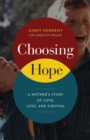 Image for Choosing hope: a mother&#39;s story of love, loss, and survival
