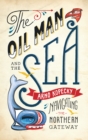Image for The Oil Man and the Sea: Navigating the Northern Gateway
