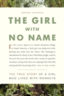 Image for Girl With No Name: The True Story of a Girl Who Lived with Monkeys