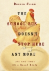Image for School Bus Doesn&#39;t Stop Here Anymore: Reflections from a Foothills Farm