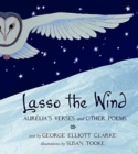 Image for Lasso the wind  : Aurelia&#39;s verses and other poems