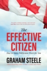 Image for The Effective Citizen : How to Make Politicians Work for You
