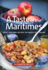 Image for A Taste of the Maritimes: Local, Seasonal Recipes the Whole Year Round