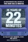 Image for 25 Years of 22 Minutes: An Unauthorized Oral History of This Hour Has 22 Minutes, As Told by Cast Members, Staff, and Guests