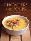 Image for Chowders and Soups: 50 Recipes for the Home Chef