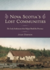 Image for Nova Scotia&#39;s Lost Communities: The Early Settlements That Helped Build the Province