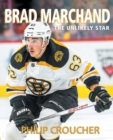 Image for Brad Marchand : The Unlikely Star