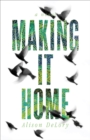 Image for Making It Home: A Novel