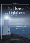 Image for My House Is a Lighthouse : Stories of Lighthouses and Their Keepers