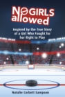 Image for No Girls Allowed: Inspired by the True Story of a Girl Who Fought for her Right to Play