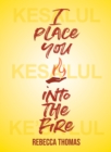 Image for I place you into the fire