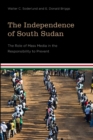 Image for The Independence of South Sudan : The Role of Mass Media in the Responsibility to Prevent