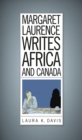 Image for Margaret Laurence writes Africa and Canada