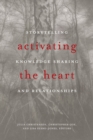 Image for Activating the Heart: Storytelling, Knowledge Sharing, and Relationship