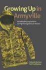 Image for Growing Up in Armyville : Canada&#39;s Military Families during the Afghanistan Mission