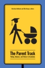 Image for The Parent Track : Timing, Balance, and Choice in Academia