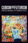 Image for Cubism and Futurism : Spiritual Machines and the Cinematic Effect