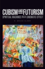 Image for Cubism and Futurism: Spiritual Machines and the Cinematic Effect