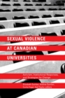 Image for Sexual Violence at Canadian Universities : Activism, Institutional Responses, and Strategies for Change