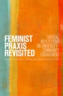 Image for Feminist praxis revisited  : critical reflections on university-community engagement