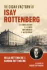 Image for The Cigar Factory of Isay Rottenberg : The Hidden History of a Jewish Entrepreneur in Nazi Germany