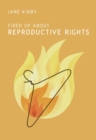 Image for Fired Up about Reproductive Rights