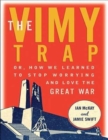 Image for The Vimy Trap : Or, How We Learned to Stop Worrying and Love the Great War