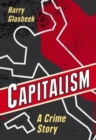 Image for Capitalism : A Crime Story