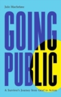 Image for Going Public : A Survivor&#39;s Journey from Grief to Action