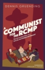 Image for A Communist for the Rcmp